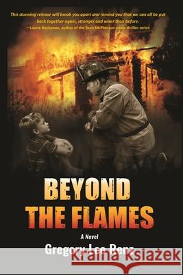 Beyond the Flames (PB) Gregory Lee Renz 9781595989994 Three Towers Press
