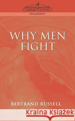 Why Men Fight Bertrand Russell 9781596050006 Cosimo