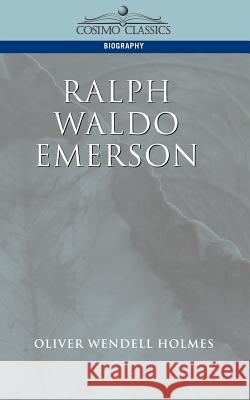 Ralph Waldo Emerson Oliver Wendell Holmes 9781596050112 Cosimo