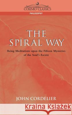 The Spiral Way John Cordelier 9781596050204 Cosimo