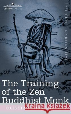 The Training of the Zen Buddhist Monk Daisetz Teitaro Suzuki Zenchu Sato 9781596050419