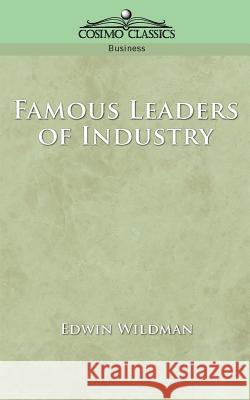 Famous Leaders of Industry Edwin Wildman 9781596050808