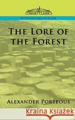 The Lore of the Forest Alexander Porteous 9781596051058