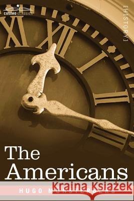 The Americans Hugo Mnsterberg, Hugo Munsterberg, Edwin B Holt 9781596051379