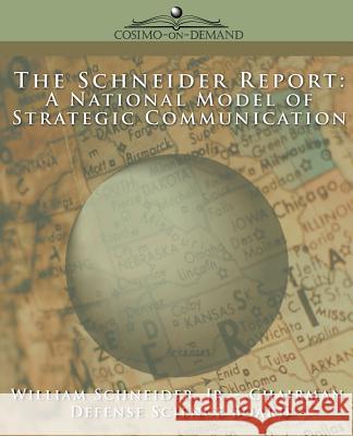 The Schneider Report: A National Model of Strategic Communication Schneider, William 9781596051454