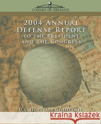 2004 Annual Defense Report to the President and the Congress Donald H. Rumsfeld 9781596051706 Cosimo