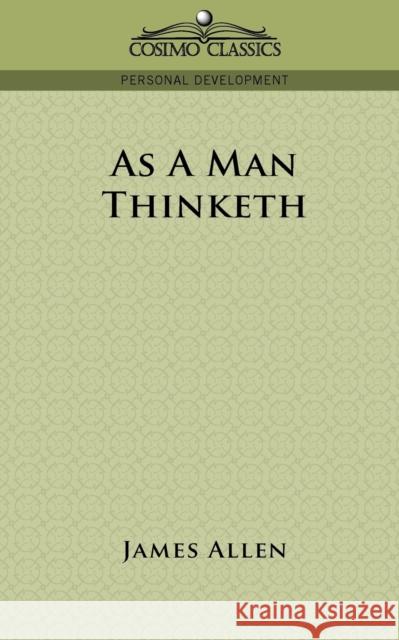 As a Man Thinketh James Allen (La Trobe University Victoria) 9781596052086