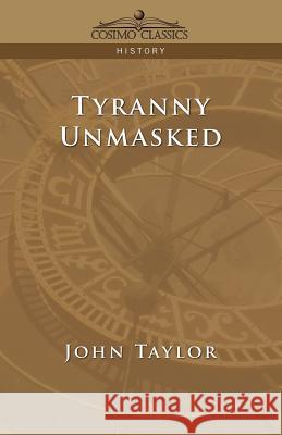 Tyranny Unmasked Lecturer in Classics John Taylor (Education Walsall UK) 9781596052512 Cosimo Classics