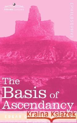 The Basis of Ascendancy Edgar Gardner Murphy 9781596052642