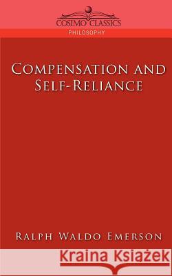 Compensation and Self-Reliance Ralph Waldo Emerson 9781596052802 Cosimo Classics