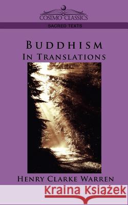 Buddhism: In Translations Henry Clark Warren 9781596053021