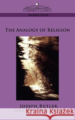 The Analogy of Religion Joseph Butler, Joseph Cummings 9781596053069