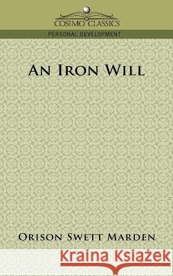 An Iron Will Swett,  Marden Orison 9781596053304 