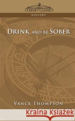 Drink and Be Sober Vance Thompson 9781596053625