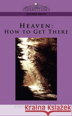 Heaven: How to Get There Dwight Lyman Moody 9781596053960