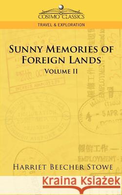 Sunny Memories of Foreign Lands - Vol. 2 Professor Harriet Beecher Stowe 9781596054752