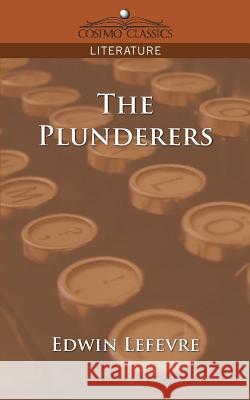 The Plunderers Edwin Lefevre 9781596054769