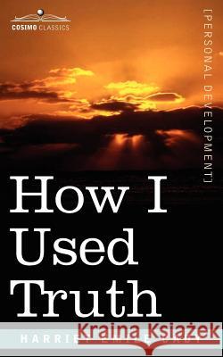 How I Used Truth H Emilie Emilie Cady 9781596055384