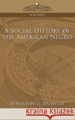 A Social History of the American Negro Benjamin Griffith Brawley 9781596055643