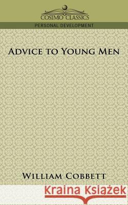Advice to Young Men William Cobbett 9781596056244