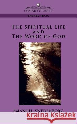 The Spiritual Life and the Word of God Emanuel Swedenborg 9781596057210 Cosimo Classics