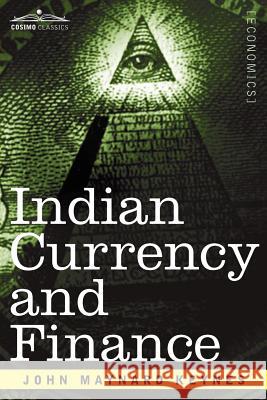 Indian Currency and Finance John Maynard Keynes (King's College Cambridge) 9781596057401