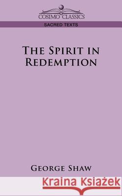 The Spirit in Redemption George Shaw 9781596058392