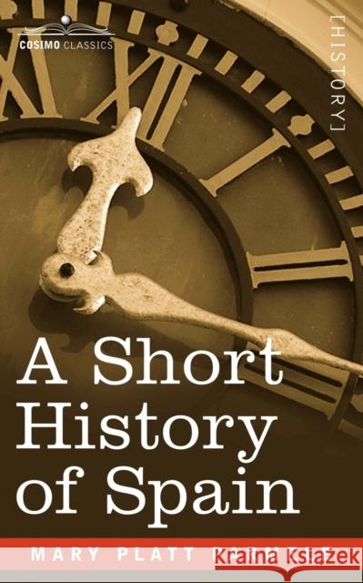 A Short History of Spain Mary Platt Parmele 9781596058590