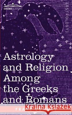 Astrology and Religion Among the Greeks and Romans Franz Valery Marie Cumont 9781596058965 Cosimo Classics