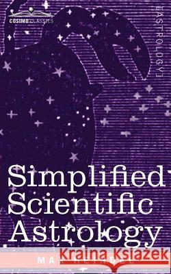 Simplified Scientific Astrology Max Heindel 9781596059191 Cosimo Classics