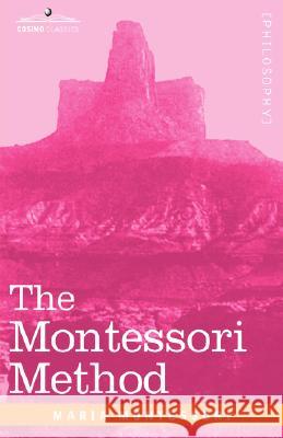 The Montessori Method Maria Montessori 9781596059436 Cosimo