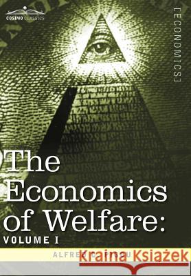 The Economics of Welfare: Volume I Alfred C. Pigou 9781596059498