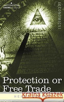 Protection or Free Trade Henry George 9781596059733