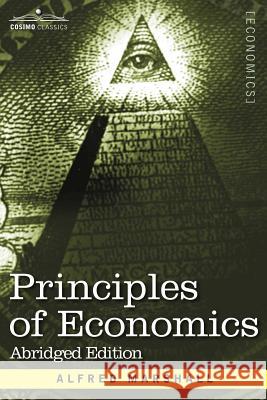 Principles of Economics: Abridged Edition Marshall, Alfred 9781596059856 