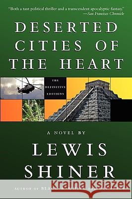 Deserted Cities of the Heart Lewis Shiner 9781596063044 Subterranean Press