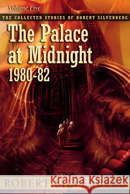 The Palace at Midnight Robert Silverberg 9781596066045 Subterranean Press