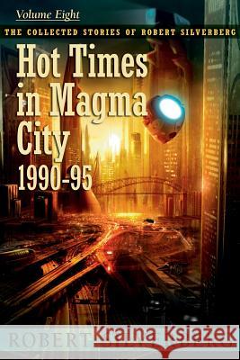 Hot Times in Magma City Robert Silverberg 9781596067059 Subterranean Press