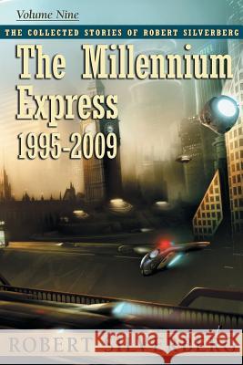 The Millennium Express Robert Silverberg 9781596067653 Subterranean Press