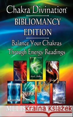 Chakra Divination: Bibliomancy Edition Melissa Alvarez   9781596111240 Adrema Press