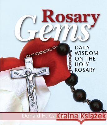 Rosary Gems: Daily Wisdom on the Holy Rosary Donald H. Calloway 9781596143173