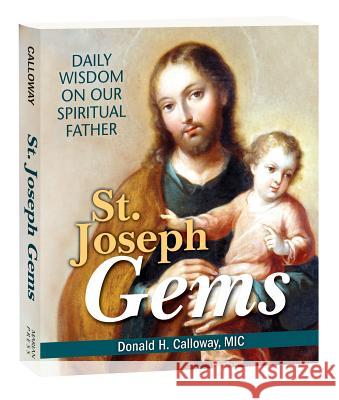 St. Joseph Gems: Daily Wisdom on Our Spiritual Father Donald H. Calloway 9781596144200