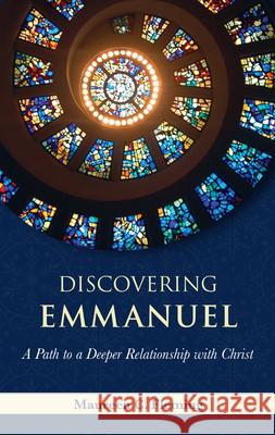 Discovering Emmanuel: A Path to a Deeper Relationship with Christ Maureen Fleming 9781596145337 Marian Press