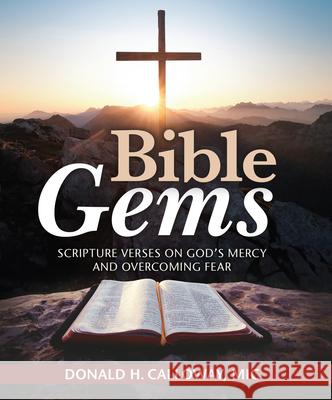 Bible Gems: Scripture Verses on God's Mercy and Overcoming Fear Donald H. Calloway 9781596145986