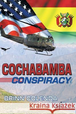 Cochabamba Conspiracy Brinn Colenda 9781596160576 Southern Yellow Pine (Syp) Publishing LLC