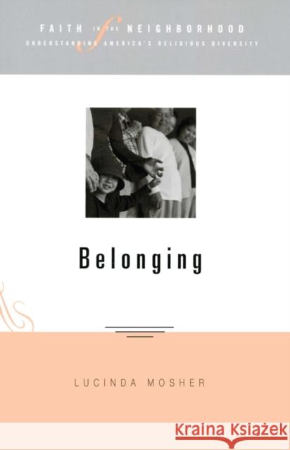 Faith in the Neighborhood: Belonging Mosher, Lucinda Allen 9781596270107