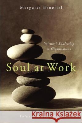 Soul at Work: Spiritual Leadership in Organizations Margaret Benefiel 9781596270138 Seabury Books