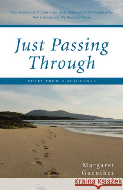 Just Passing Through: Notes from a Sojourner Margaret Guenther 9781596270503 Seabury Books