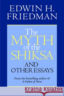 The Myth of the Shiksa and Other Essays Edwin H. Friedman 9781596270770 Seabury Books