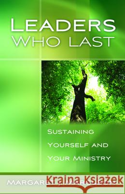 Leaders Who Last: Sustaining Yourself and Your Ministry Margaret J. Marcuson 9781596270954 Seabury Books