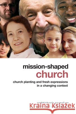 Mission-Shaped Church: Church Planting and Fresh Expressions in a Changing Context Archbishop's Council on Mission and Publ 9781596271265 Seabury Books